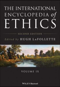 Blackwell International Encylopedia of Ethics
