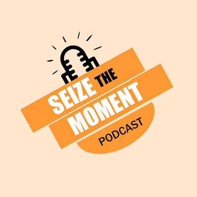 Seize The Moment Podcast